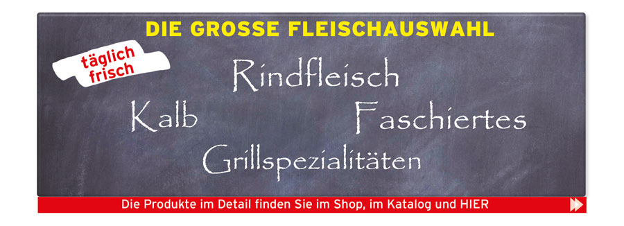 Die Große Fleischauswahl: Rindfleisch/Faschiertes/Halb/Grillspezialitäten