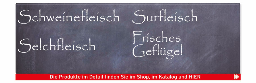 Die Große Fleischauswahl: Frisches Geflügel/Schweinefleisch/Surfleisch/Selchfleisch